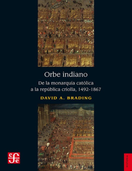 David A. Brading Orbe indiano. De la monarquía católica a la república criolla, 1492-1867
