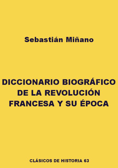 SEBASTIÁN MIÑANO DICCIONARIO BIOGRÁFICO DE LA REVOLUCIÓN FRANCESA Y DE - photo 1