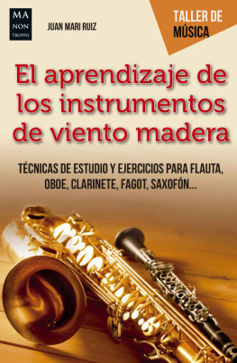 Juan Mari Ruiz - El aprendizaje de los instrumentos de viento madera: Técnicas de estudio y ejercicios para flauta, oboe, clarinete, fagot, saxofó... (Taller de música) (Spanish Edition)