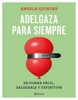 Ángela Quintas - Adelgaza para siempre: De forma fácil, saludable y definitiva (Spanish Edition)