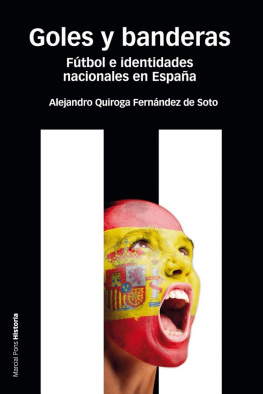 Alejandro Quiroga Fernández de Soto - Goles y banderas. Fútbol e identidades nacionales en España
