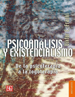 Viktor Emil Frankl - Psicoanálisis y existencialismo. De la psicoterapia a la logoterapia