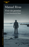 Manuel Rivas - Vivir sin permiso y otras historias de Oeste