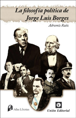 Adramis Ruiz - La filosofía política de Jorge Luis Borges (Atlas Libertas) (Spanish Edition)