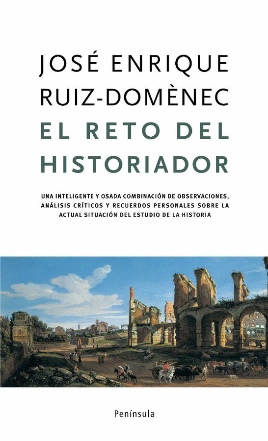 JOSÉ ENRIQUE RUIZ-DOMÈNEC El reto del historiador EDICIONES PENÍNSULA barcelona - photo 1