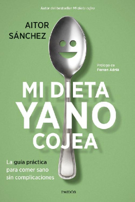 Aitor Sánchez García - Mi dieta ya no cojea: La guía práctica para comer sano sin complicaciones