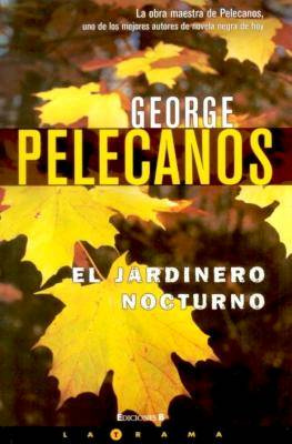 George Pelecanos El Jardinero Nocturno Para Reagan Arthur 1985 1 El - photo 1