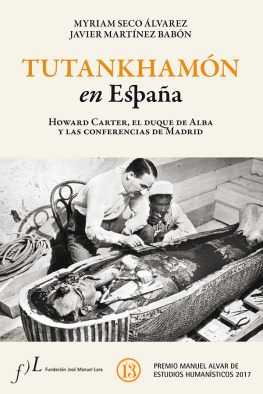 Myriam Seco Álvarez Tutankhamó en España. Howard Carter, el duque de Alba y las conf. de Madrid