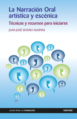 Juan José Severo Huertas La Narració Oral artística y escénica: Técnicas y recursos para iniciarse (Guías para la formació nº 14) (Spanish Edition)