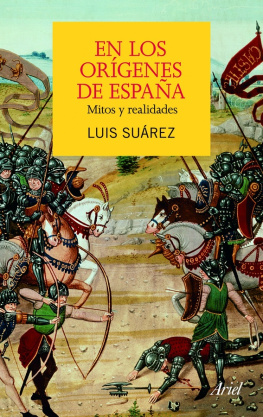 Luis Suárez - En los orígenes de España. Mitos y realidades