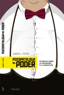 Jorge L. Tizó - Psicopatología del poder: Un ensayo sobre la perversió y la corrupció