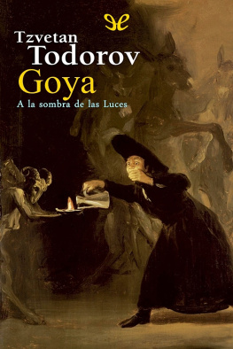 Tzvetan Todorov Goya. A la sombra de las Luces