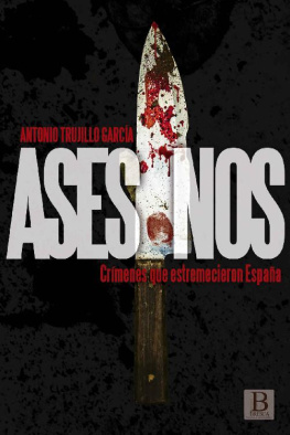Antonio Trujillo García - Asesinos: Crímenes que estremecieron España (Spanish Edition)