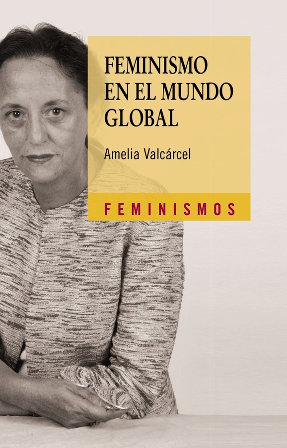 Amelia Valcárcel Feminismo en el mundo global Contenido Feminismos Consejo - photo 1