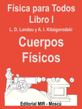 Landau L D Y Kitaigorodoski A Fisica Para Todos I Cuerpos Fisicos