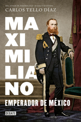 Carlos Tello Díaz Maximiliano, emperador de México