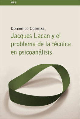 Domenico Cosenza - Jacques Lacan y el problema de la técnica en psicoanálisis (ESCUELA LACANIANA)