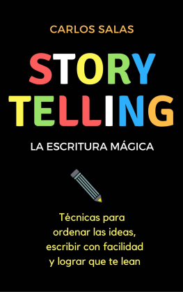 Carlos Salas - Storytelling, la escritura magica Tecnicas para hacer que te lean