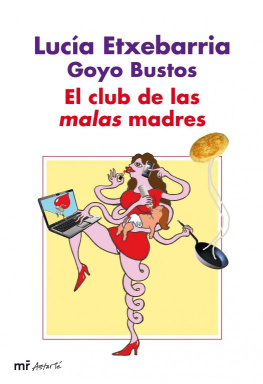 Etxebarria_ Lucía y_ Bustos_ Goyo El club de las malas madres