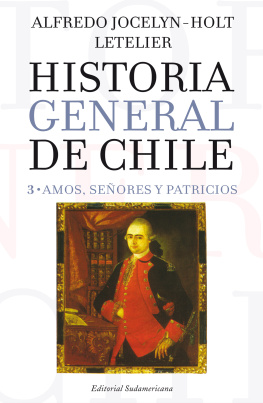 Alfredo Jocelyn Holt Historia general de Chile III: Amos, señores y patricios