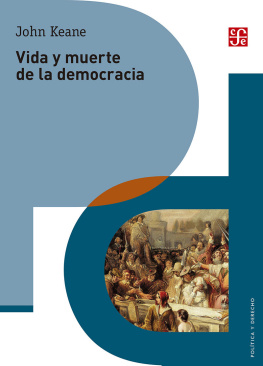 John Keane - Vida y muerte de la democracia (Politica y Derecho) (Spanish Edition)