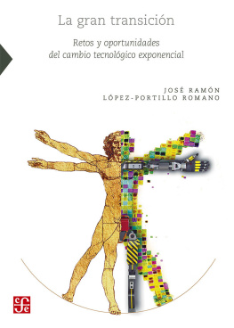 José Ramó López-Portillo Romano La gran transició. Retos y oportunidades del cambio tecnológico exponencial (Ciencia, Tecnologia, Sociedad) (Spanish Edition)
