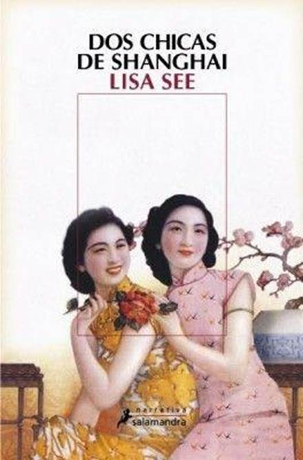 Lisa See Dos chicas de Shanghai Título original Shanghai Girls Traducción - photo 1