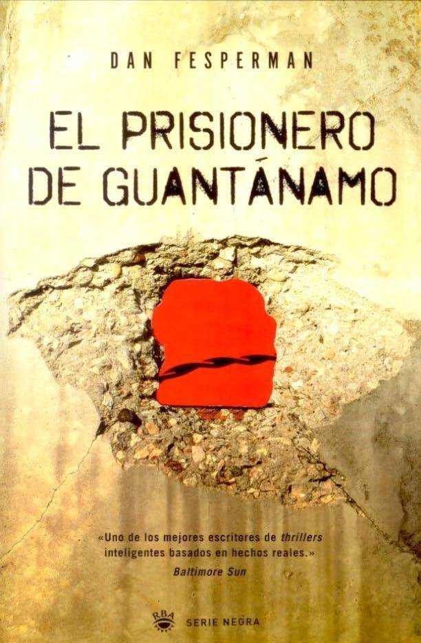 Dan Fesperman El prisionero de Guantánamo Traducción de Ángela Pérez Título - photo 1