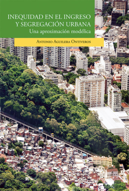 Antonio Aguilera Ontiveros Inequidad en el ingreso y segregació urbana