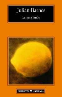 Julián Barnes La mesa limón Traducción de Jaime Zulaika Título de la edición - photo 1