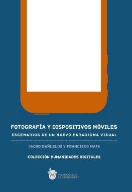 Jacob Bañuelos Fotografía y dispositivos móviles: Escenarios de un nuevo paradigma visual (Humanidades Digitales) (Spanish Edition)