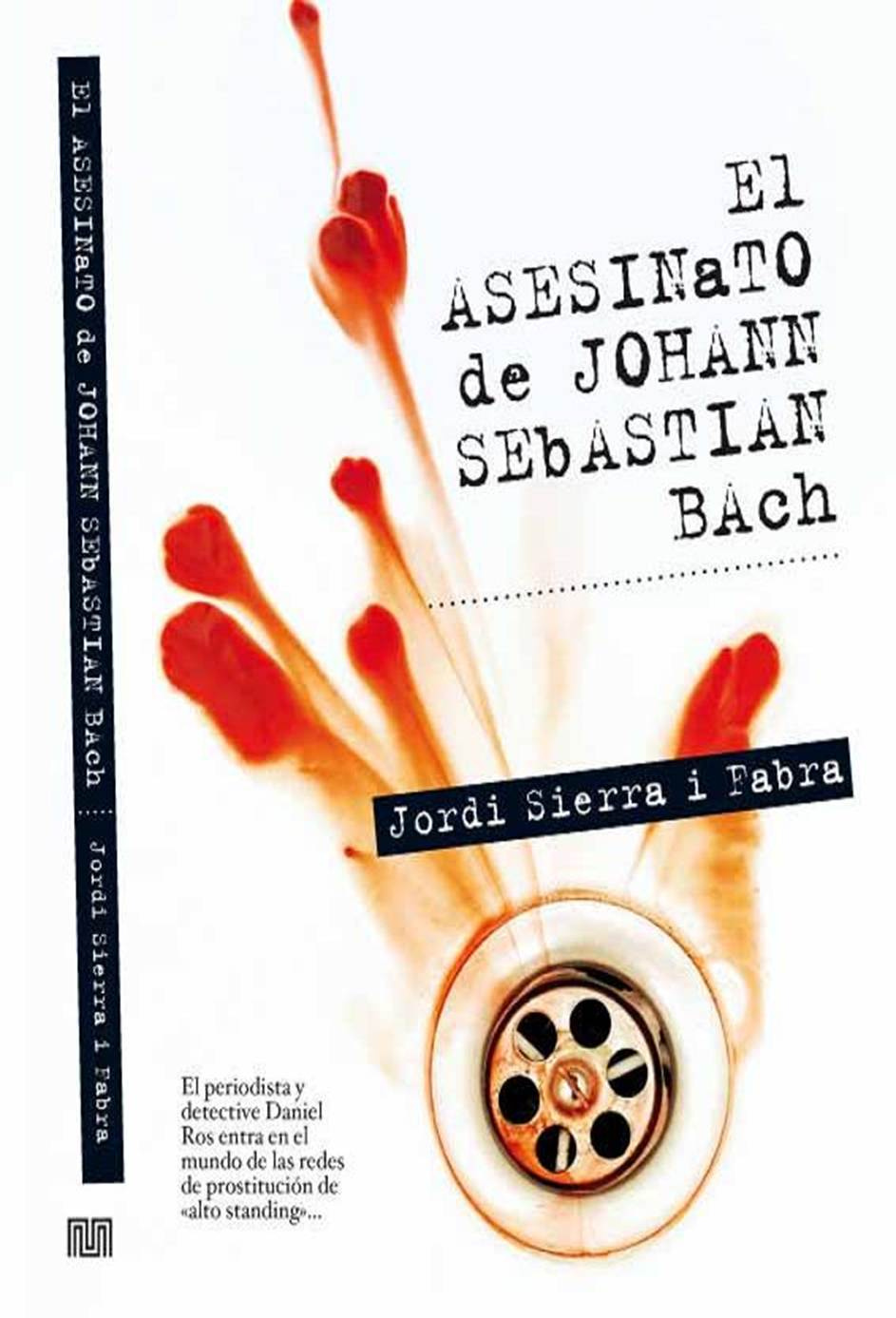 Jordi Sierra i Fabra El asesinato de Johann Sebastian Bach 2010 I Abrí los - photo 1