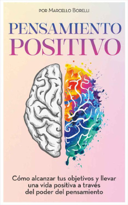 Marcello Borelli PENSAMIENTO POSITIVO: Cómo alcanzar tus objetivos y llevar una vida positiva a través del poder del pensamiento (Spanish Edition)
