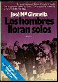 José María Gironella Los hombres lloran solos PRÓLOGO CUANDO CONCEBÍ mi - photo 1