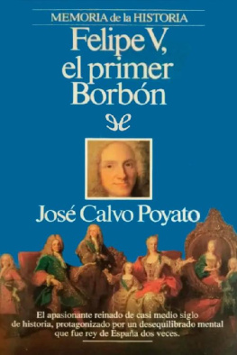 José Calvo Poyato - Felipe V. El primer Borbó