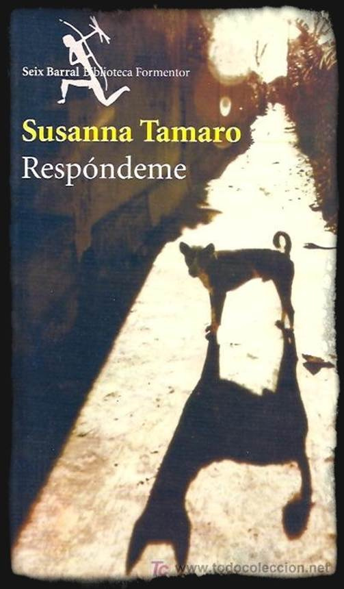 Susanna Tamaro Respóndeme Traducción del italiano por Justo Navarro Rispondimi - photo 1