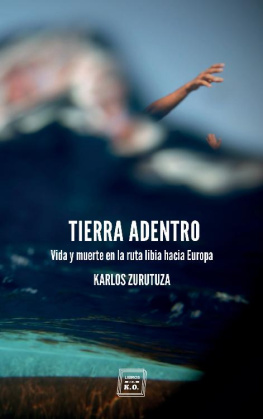 Karlos Zurutuza - Tierra adentro: Vida y muerte en la ruta libia hacia Europa
