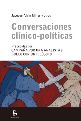 Jacques-Alain Miller Conversaciones clínico-políticas (ESCUELA LACANIANA)