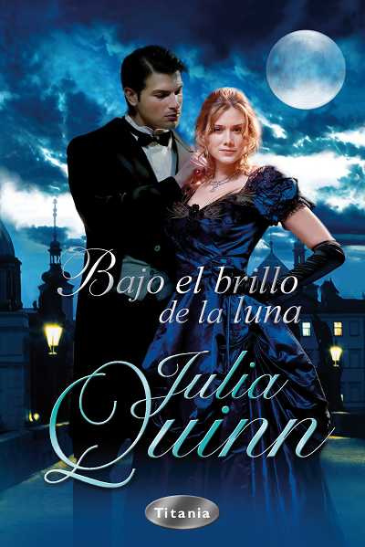 Julia Quinn Bajo El Brillo De La Luna Everything and the moon 1 de la Serie - photo 1