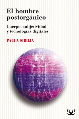 Paula Sibilia El hombre postorgánico