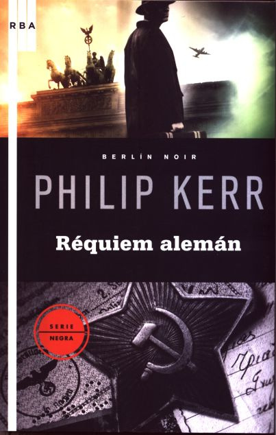 Philip Kerr Réquiem Alemán Berlín Noir 03 Título original Berlin Noir A - photo 1