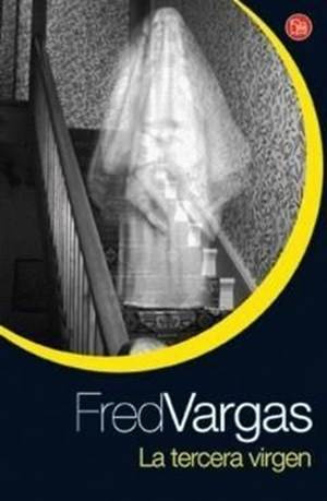 Fred Vargas La tercera virgen Traducción del francés de Anne-Hélène Suárez - photo 1