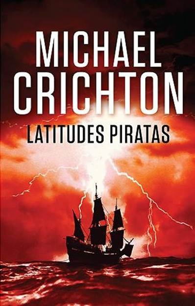 Michael Crichton Latitudes Piratas Traducción de Esther Roig Título original - photo 1