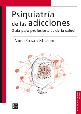 Mario Souza y Machorro Psiquiatría de las adicciones. Guía para profesionales de la salud (Biblioteca de La Salud)