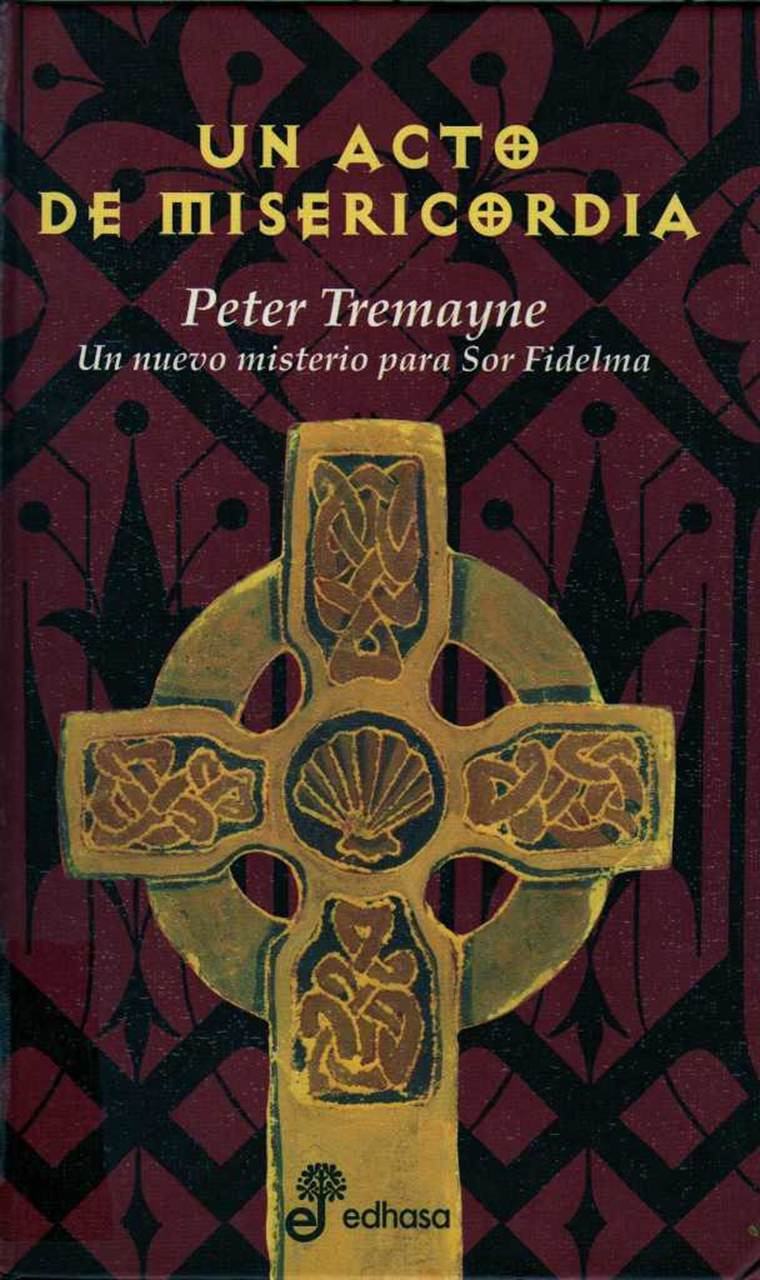 Peter Tremayne Un acto de misericordia N 8 Serie Sor Fidelma Para Christos - photo 1