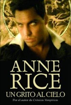 Anne Rice Un Grito Al Cielo 1982 by Anne OBrien Rice Título original Cry - photo 1