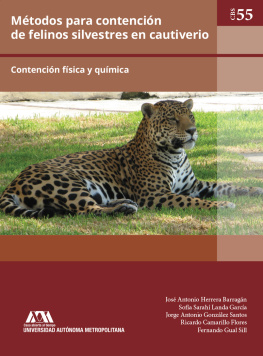Herrera Barragán Métodos para contenció de felinos silvestres en cautiverio. Contenció física y química