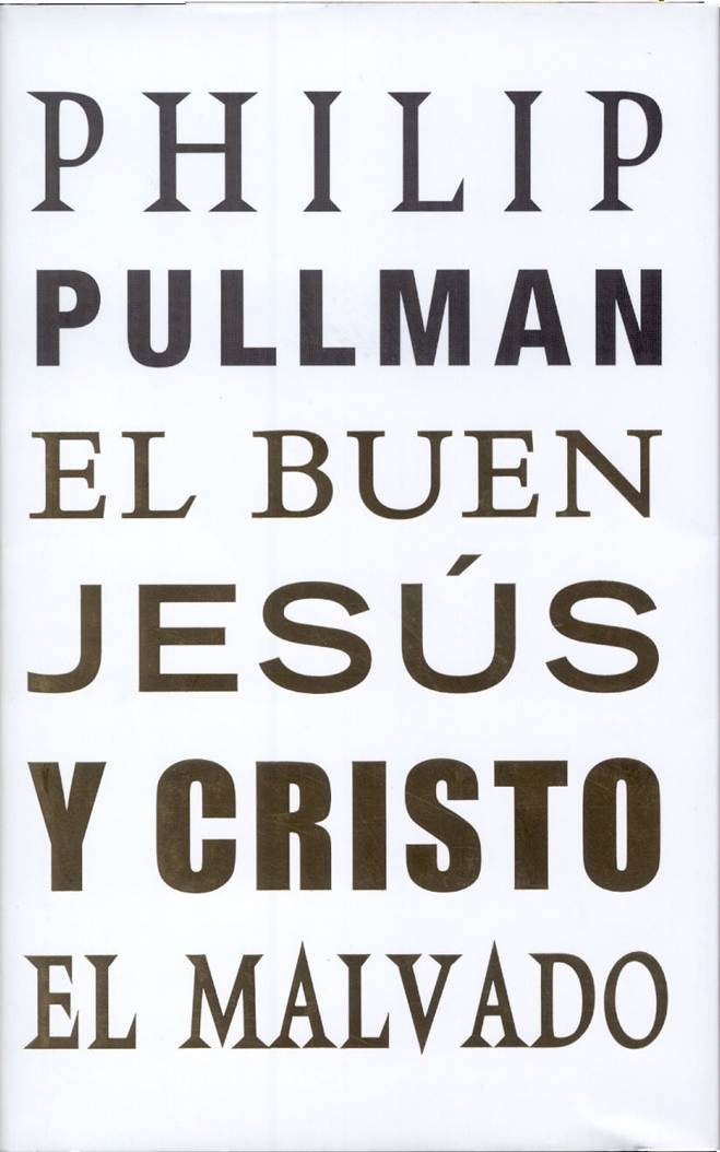 Philip Pullman El buen Jesús y Cristo el malvado Traducción de Matuca - photo 1