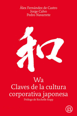 Alex Fernandez de Castro - Jorge Calvo - Pedro Navarrete - Wa, claves de la cultura corporativa japonesa