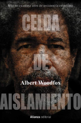 Albert Woodfox - Celda de aislamiento: Más de cuarenta años de resistencia en prisión. Mi historia de transformación y esperanza